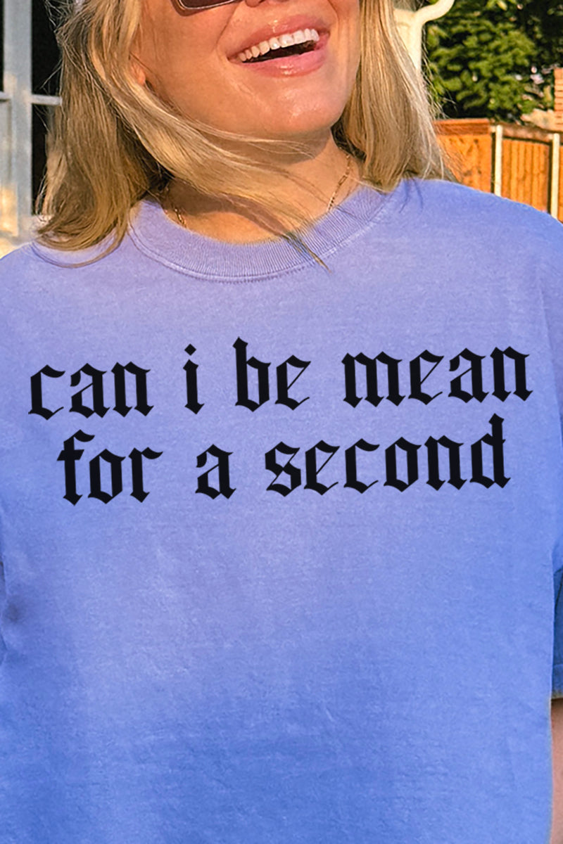 Can I Be Mean Comfort Colors Adult Ring-Spun Cotton Tee